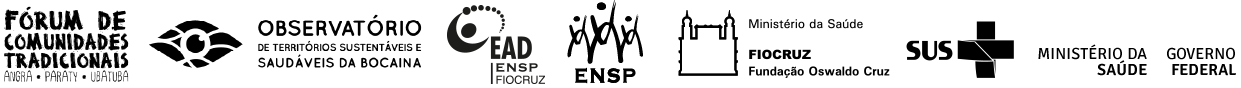 Logotipos: Fórum de Comunidades Tradicionais (Angra, Parati e Ubatuba); Observatório de Territórios Sustentáveis e Saudáveis da Bocaina; EAD; ENSP (Escola Nacional Sérgio Arouca); Fiocruz; SUS; Ministério da Saúde e Governo Federal